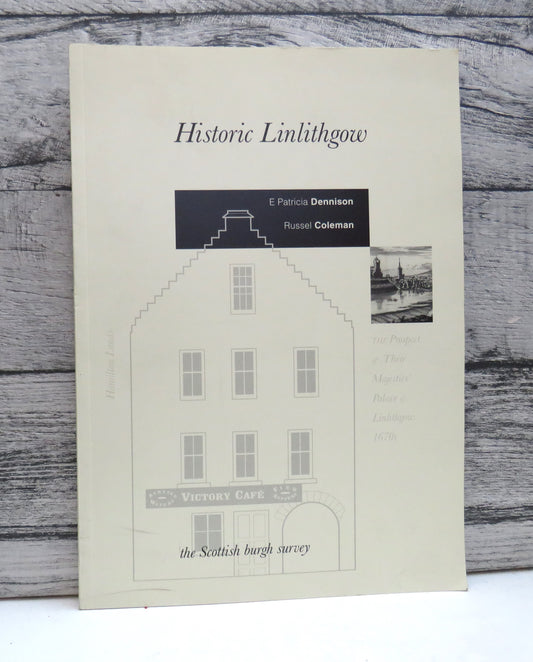 Historic Linlithgow The Archaeological Implications of Development By E Patricia Dennison & Russel Coleman