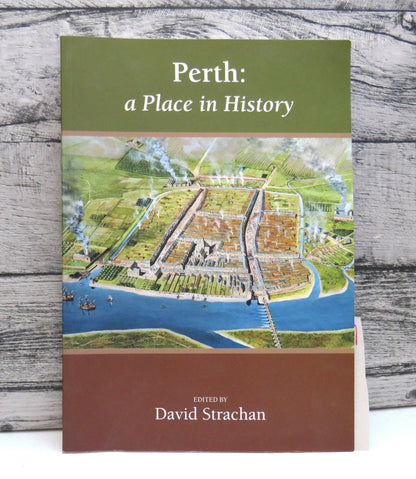Perth: A Place In History Edited By David Strachan 2011 book front cover