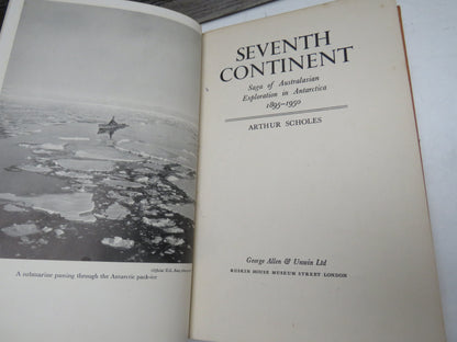 Seventh Continent Saga of Australasian Exploration In Antarctica 1895-1950 By Arthur Scholes 1953