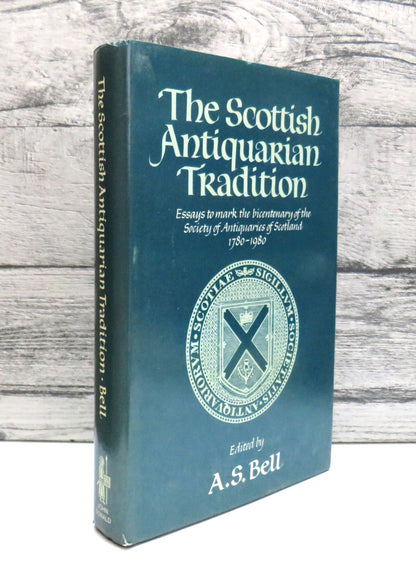 The Scottish Antiquarian Tradition Essays To Mark The Bicentenary of the Society of Antiquaries of S book front cover