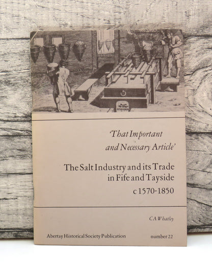 The Salt Industry and Its Trade In Fife and Tayside C1570-1850 By C A Whatley 1984 book front cover