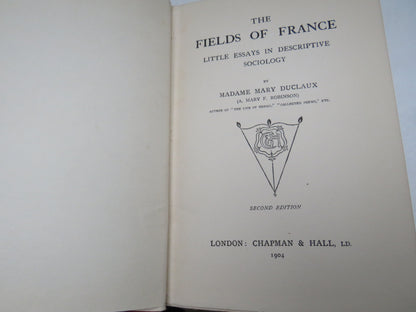 The Fields of France Little Essays In Descriptive Sociology By Madame Mary Duclaux 1904