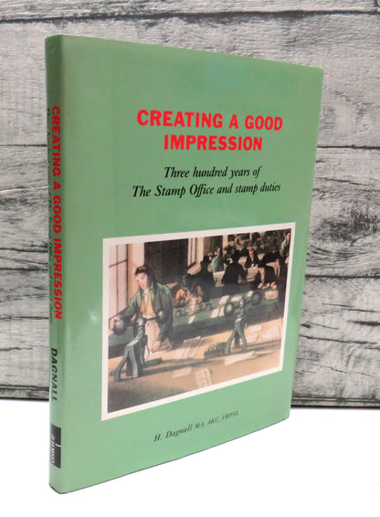 Creating A Good Impression Three Hundred Years of The Stamp Office and Stamp Duties By H. Dagnall 19 book front cover