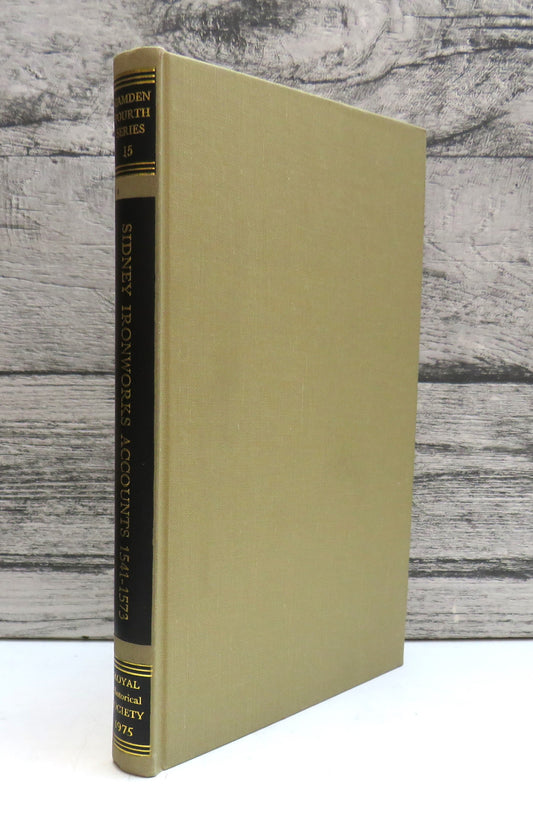 Sidney Ironworks Accounts 1541-1573 Edited For The Royal Historical Society By D.W. Crossley 1975