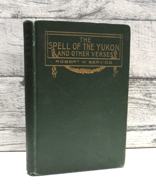 The Spell of the Yukon and Other Verses By Robert W. Service 1907