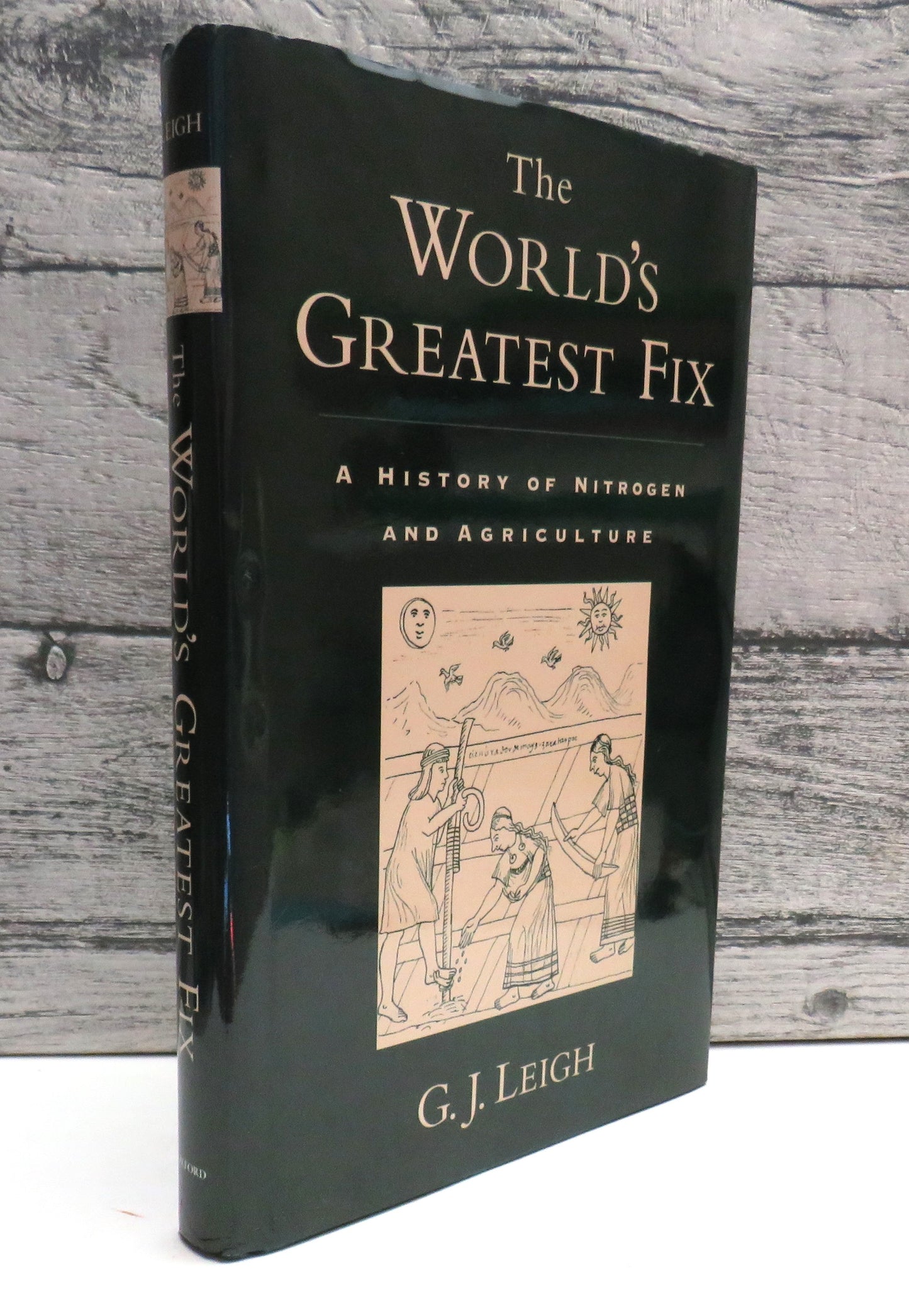 The World's Greatest Fix A History of Nitrogen and Agriculture By G. J. Leigh 2004