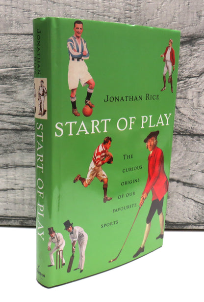 Start of Play The Curious Origins Of Our Favourite Sports By Jonathan Rice 1998 book front cover