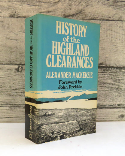 History of the Highland Clearances By Alexander Mackenzie 1979