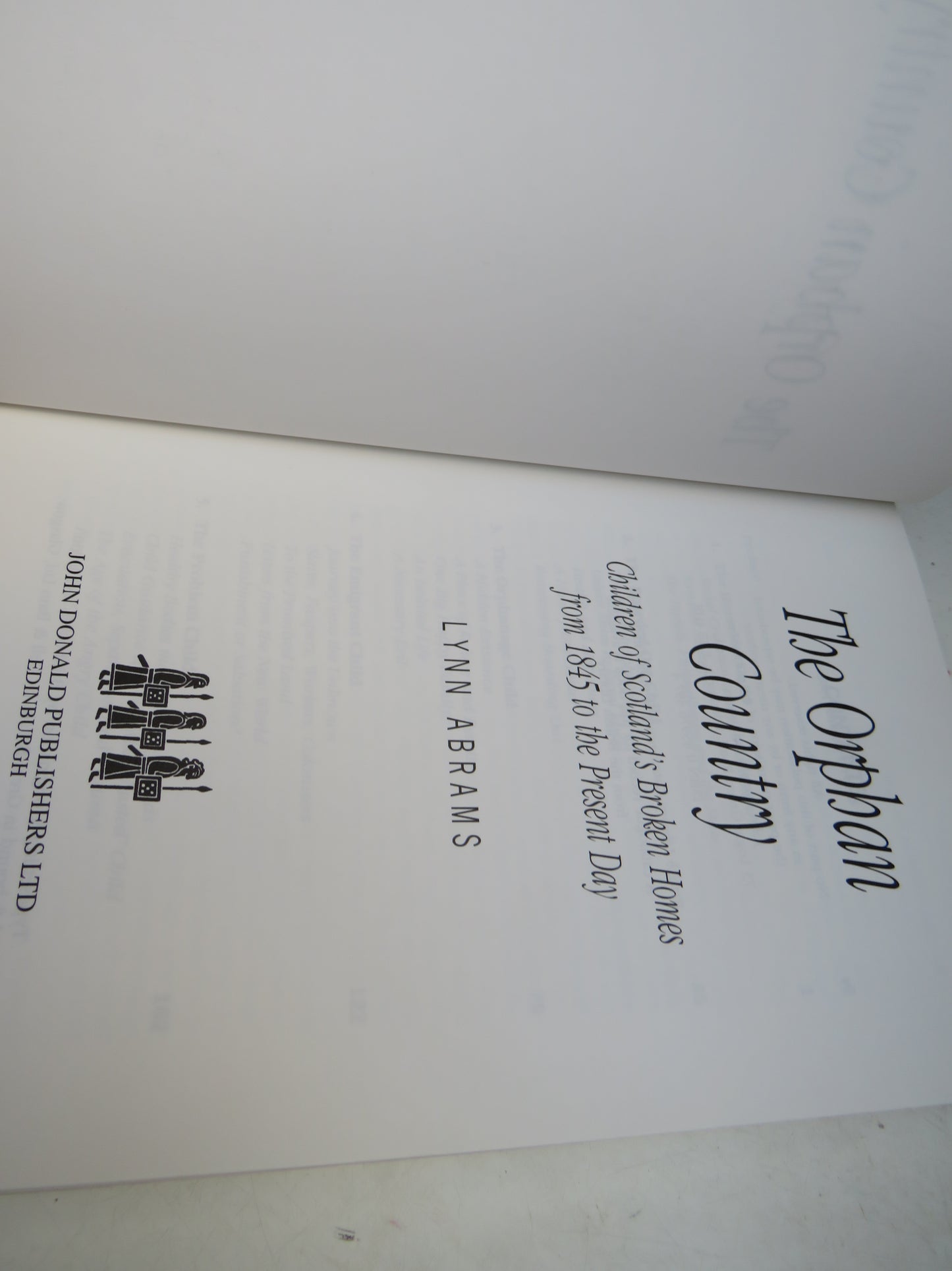 The Orphan Country Children of Scotland's Broken Homes From 1845 to the Present Day Lynn Abrams 1998