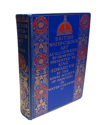British Water-Colour Art As Illustrated by Drawings Presented to Kind Edward VII by the Royal Societ book front cover