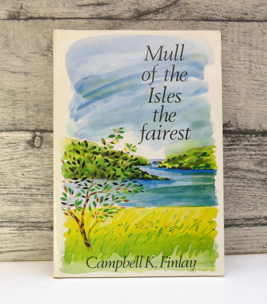 Mull of the Isles The Fairest By Campbell K. Finlay 1988
