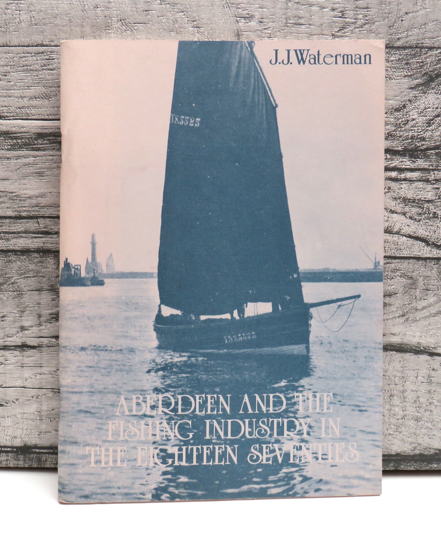 Aberdeen and The Fishing Industry In The Eighteen Seventies By J.J. Waterman