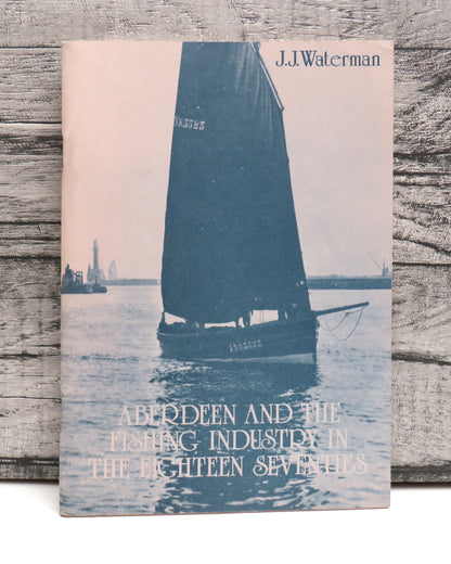 Aberdeen and The Fishing Industry In The Eighteen Seventies By J.J. Waterman book front cover