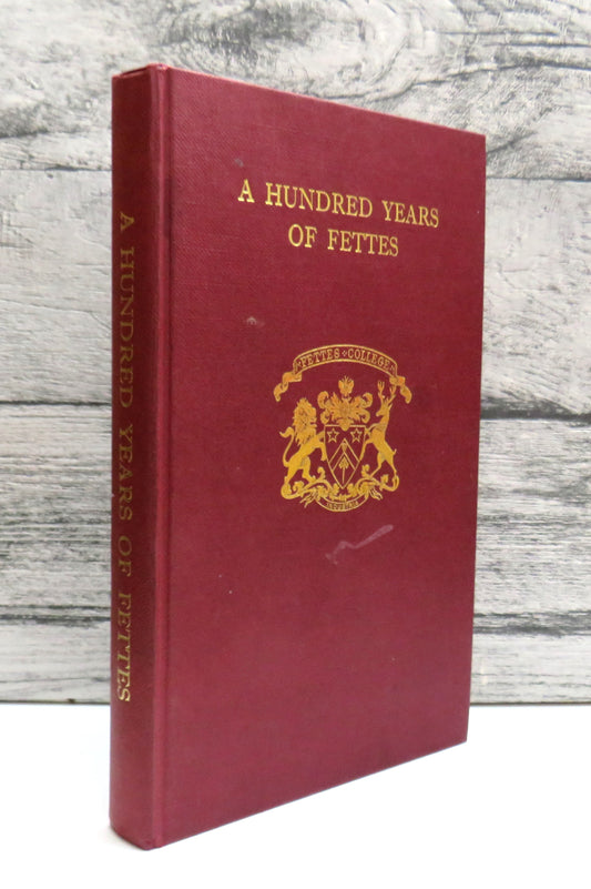 A Hundred Years of Fettes Memories of Old Fettesians 1870-1970 Edited By H. F. MacDonald 1970