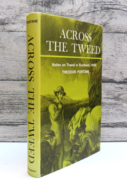 Across The Tweed A Tour of Mid-Victorian Scotland By Theodor Fontane 1965