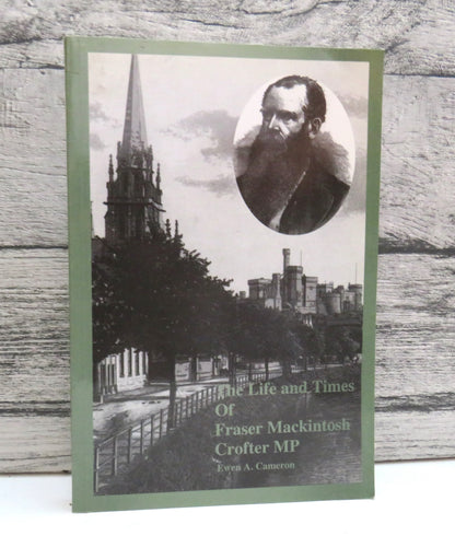 The Life and Times of Fraser Mackintosh, Crofter MP By Ewen A. Cameron 2000 book front cover