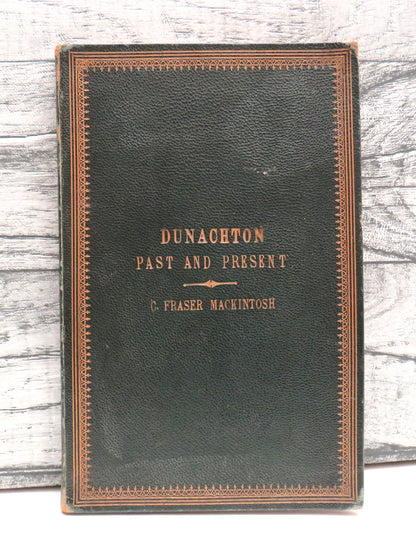Dunachton, Past and Present: Episodes In The History of The Mackintoshes By Charles Fraser-Mackintos book front cover