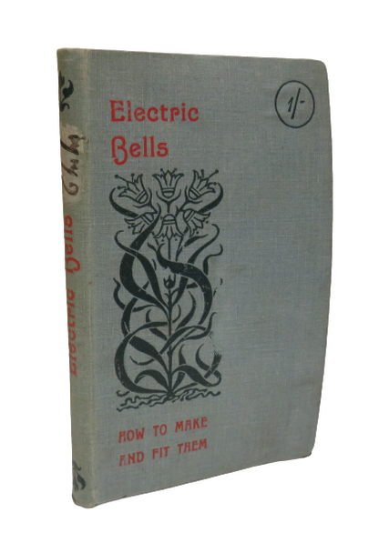 Electric Bells How to Make and Fit Them Edited by Paul N. Hasluck, 1901 book front cover