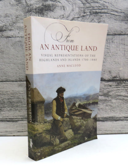 From An Antique Land Visual Representations of the Highlands and Islands 1700-1880 By Anne Macleod 2 book front cover
