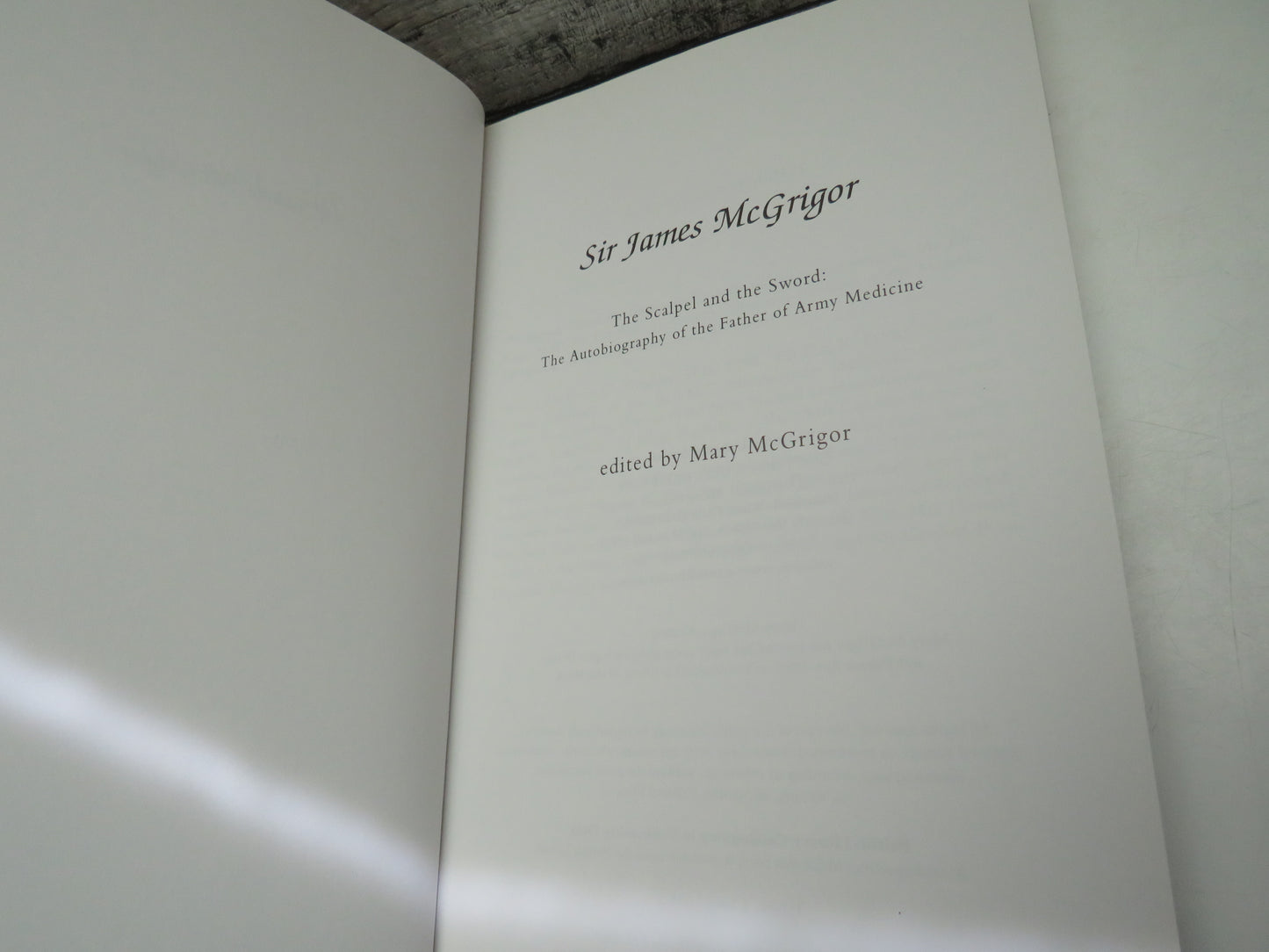 Sir James McGrigor The Scalpel and the Sword The Autobiography Of The Father of Army Medicine Edited By Mary McGrigor 2000