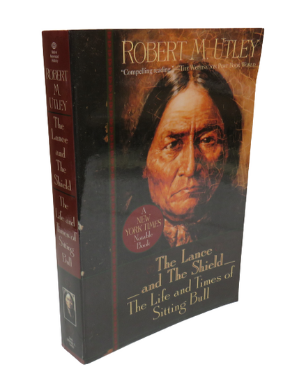 The Lance and the Shield The Life and Times of Sitting Bull By Robert M. Utley 1994 book front cover