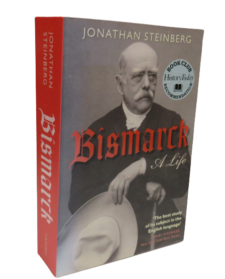 Bismarck A Life By Jonathan Steinberg 2012