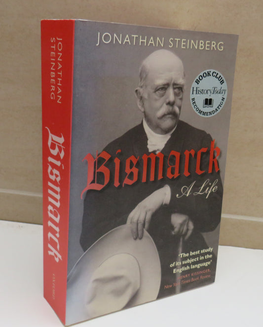 Bismarck A Life By Jonathan Steinberg 2012