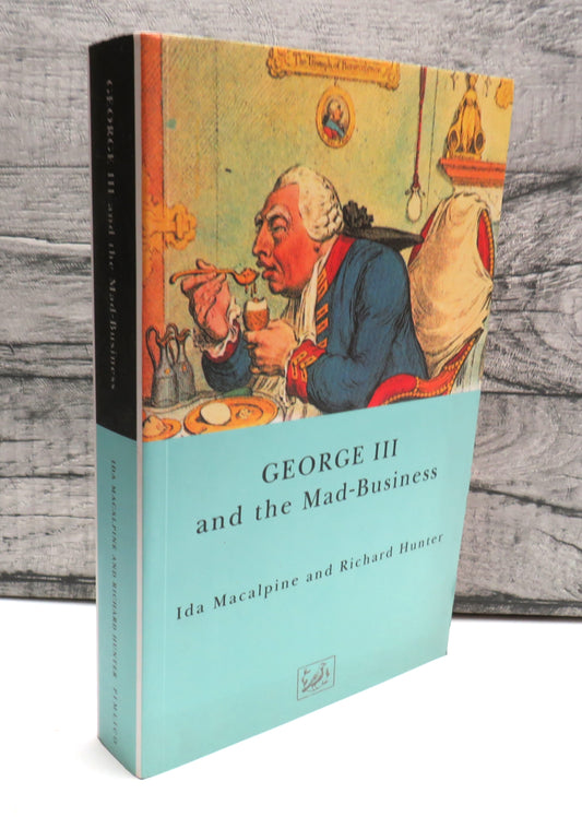 George III and The Mad-Business Ida Macalpine and Richard Hunter 1995