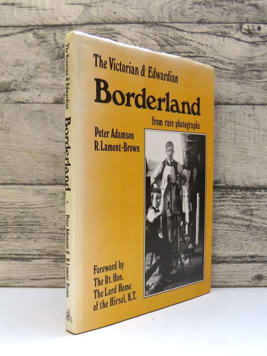 The Victorian and Edwardian Borderland From Rare Photographs By Raymond Lamont-Brown and Peter Adamson 1981