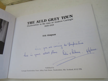 The Auld Grey Toun Dunfermline In The Time of Andrew Carnegie 1835-1919 By Eric Simpson 1997