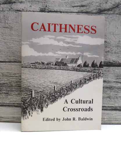 Caithness A Cultural Crossroads Edited by John R. Baldwin 1982 book front cover