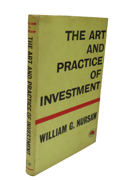 The Art and Practice of Investment By William G. Nursaw 1963 1st Edition book front cover