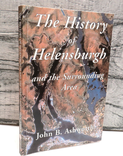 The History of Helensburgh and the Surrounding Area By John B. Ashworth 2001 book front cover