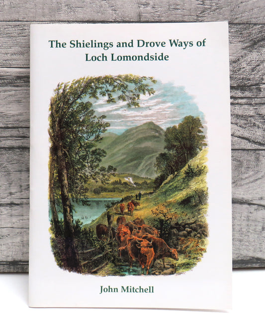 The Shielings and Drove Ways of Loch Lomondside By John Mitchell 2000