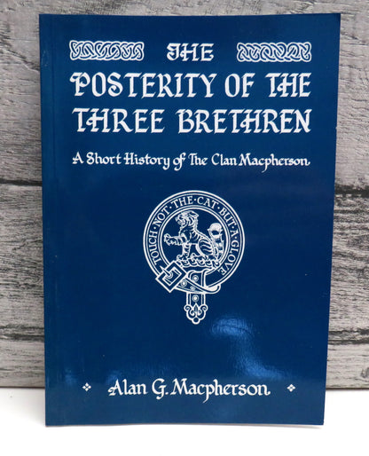 The Posterity of the Three Brethren A Short History of The Clan Macpherson By Alan G. Macpherson 200 book front cover