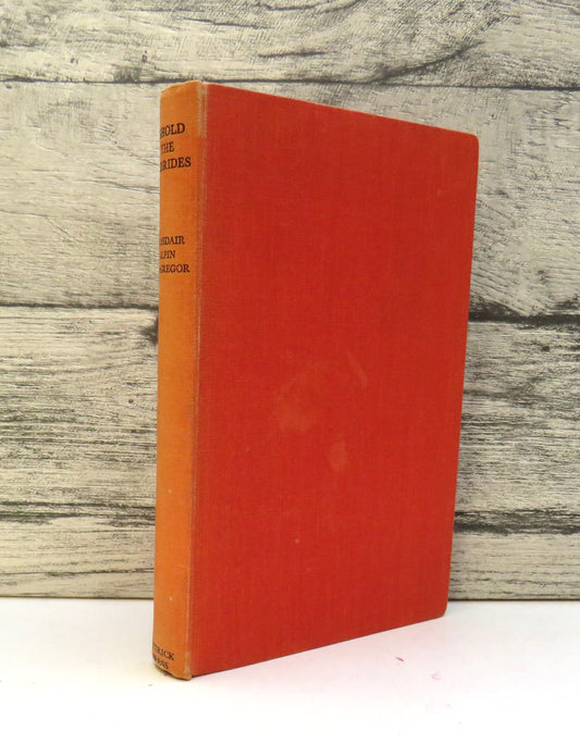 Behold The Hebrides! Or Wayfarings In The Western Isles By Alasdair Alpin MacGregor 1948
