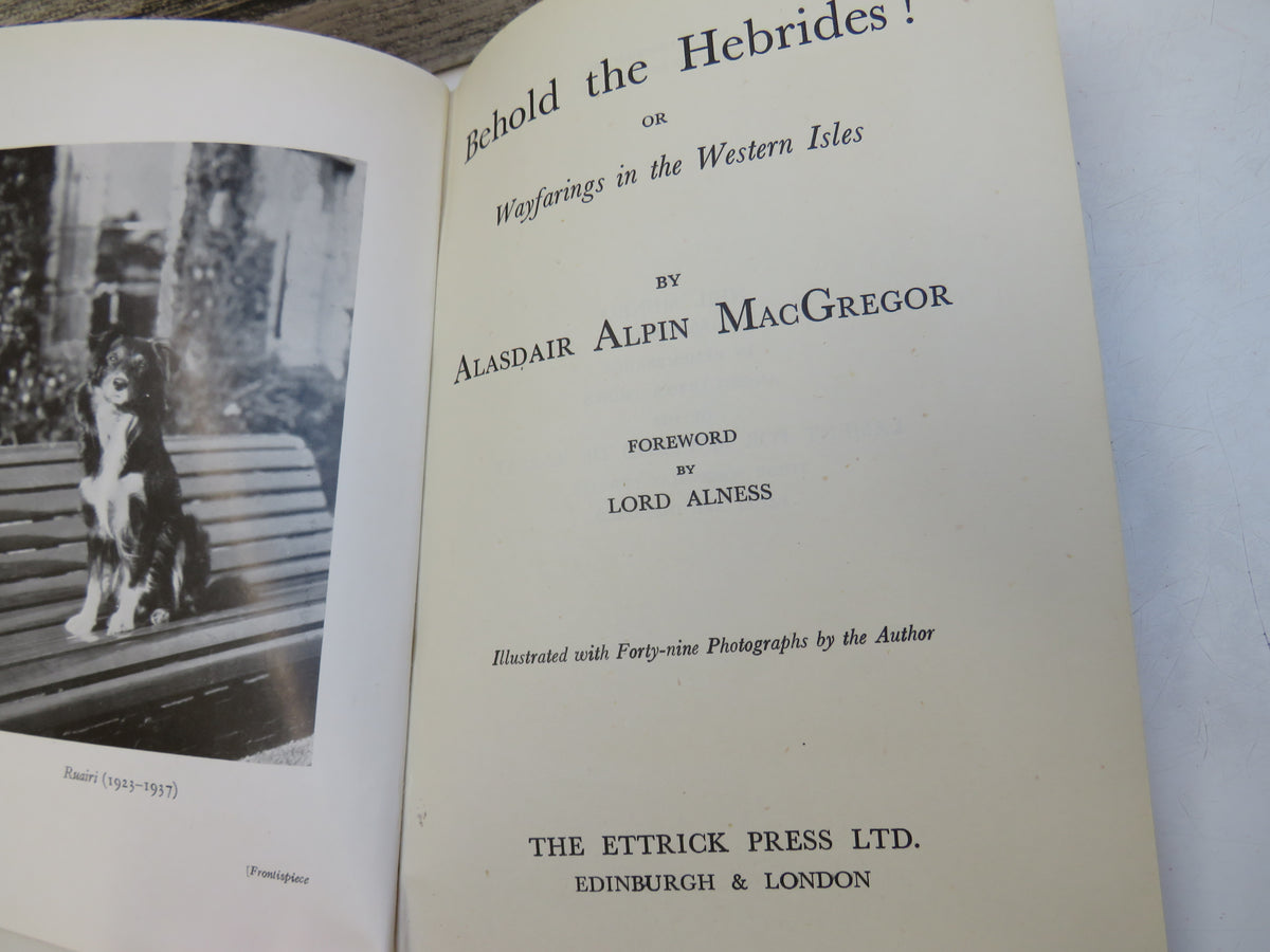 Behold The Hebrides! Or Wayfarings In The Western Isles By Alasdair Alpin MacGregor 1948