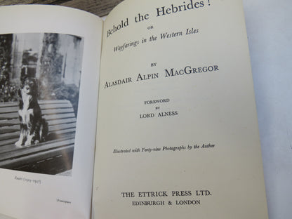 Behold The Hebrides! Or Wayfarings In The Western Isles By Alasdair Alpin MacGregor 1948