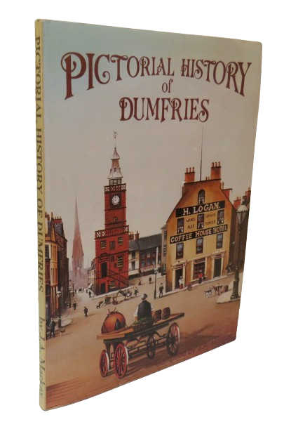 The Pictorial History of Dumfries Compiled By J.A. Mackay 1990 book front cover