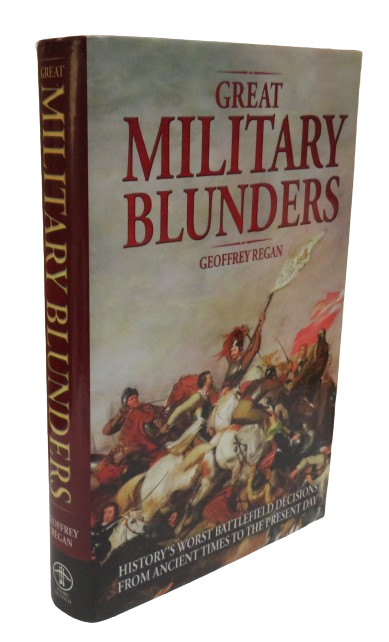 Great Military Blunders By Geoffrey Regan 2012 book front cover