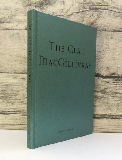 The Clan MacGillivray By Robert McGillivray 2004