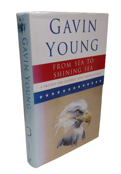 From Sea To Shining Sea A Present-Day Journey Through America's Past By G.Young book front cover