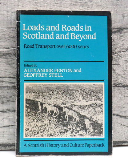 Loads and Roads In Scotland and Beyond Road Transport Over 6000 Years Edited by Alexander Fenton and book front cover