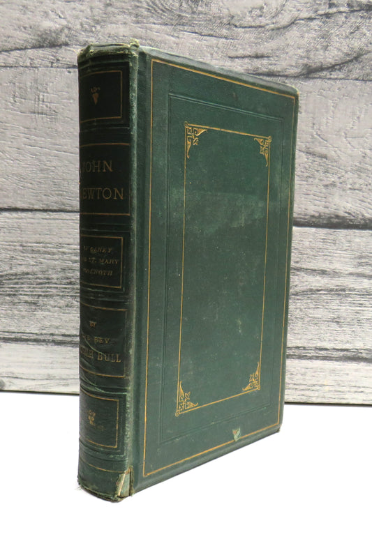 John Newton of Olney and St. Mary Woolnoth An Autobiography and Narrative By The Rev. Josiah Bull
