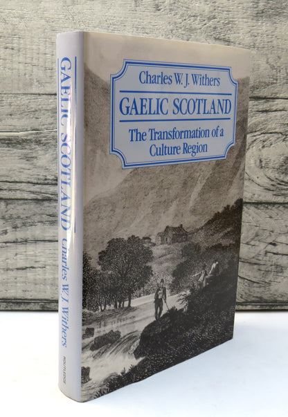 Gaelic Scotland The Transformation Of A Culture Region By Charles W J Withers 1988 book front cover