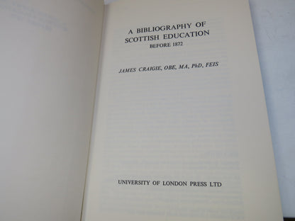 A Bibliography of Scottish Education Before 1872 By James Craigie 1970