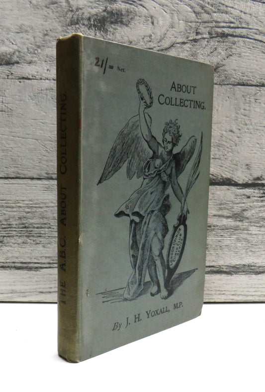 The ABC About Collecting By J. H. Yoxall 1908