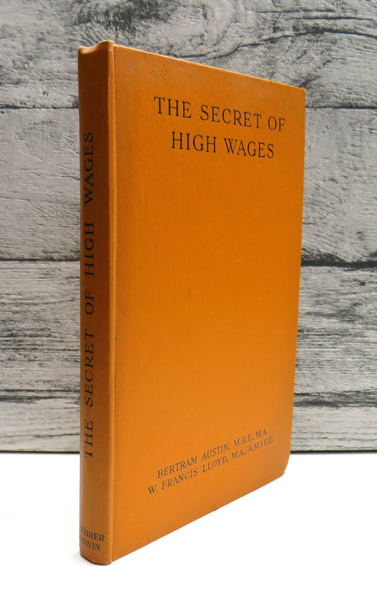 The Secret of High Wages By Bertram Austin and W. Francis Lloyd 1926 1st Edition