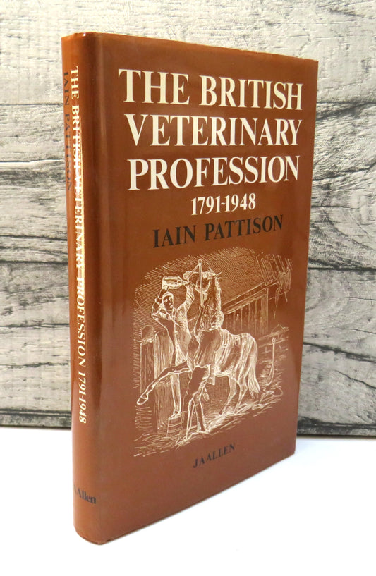 The British Veterinary Profession 1791-1948 By Iain Pattison 1984