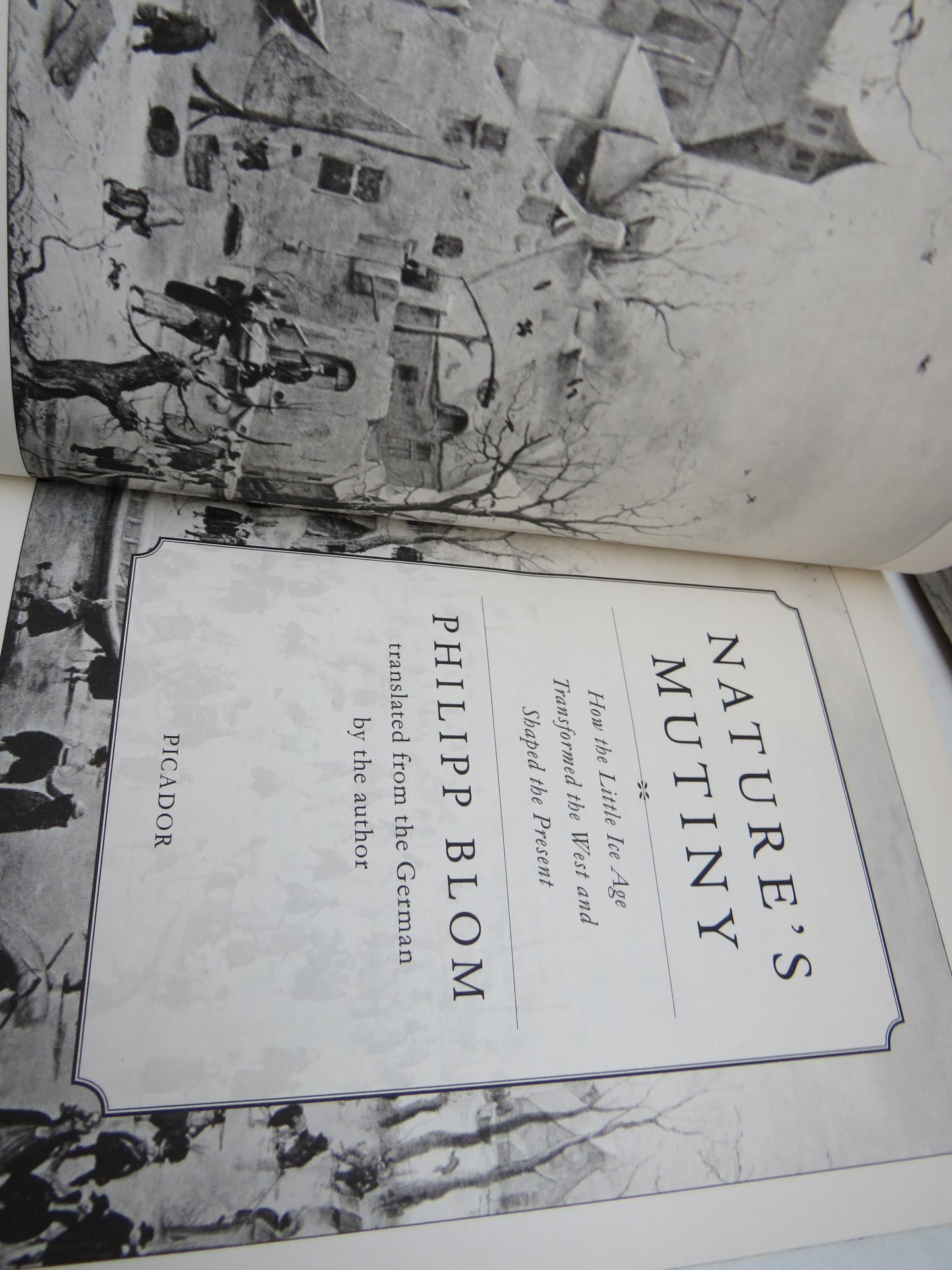 Nature's Mutiny How The Little Ice Age Transformed The West and Shaped The Present By Philipp Bloom Translated From The German By The Author 2019